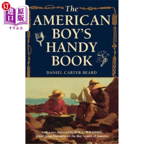 海外直订The American Boy's Handy Book: What to Do and How to Do It 《美国男孩的手抄本:做什么和怎么做》