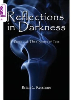 海外直订Reflections in Darkness: Book 7 of The Quietus of Fate 黑暗中的反思:《命运的寂静》第七卷