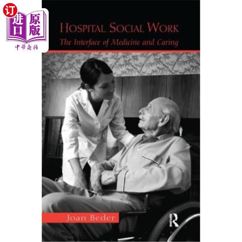海外直订医药图书Hospital Social Work: The Interface of Medicine and Caring 医院社会工作：医学与护理的界面
