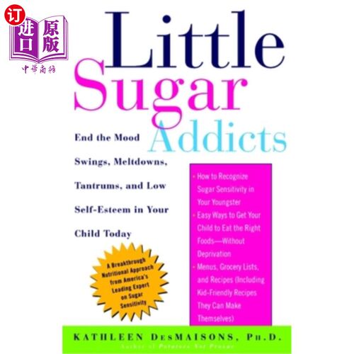 海外直订Little Sugar Addicts: End the Mood Swings, Meltdowns, Tantrums, and Low Self-Est 小糖成瘾者:今天结束你的孩