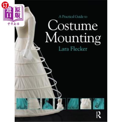 海外直订A Practical Guide to Costume Mounting 服装安装实用指南