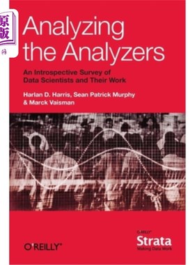 海外直订Analyzing the Analyzers: An Introspective Survey of Data Scientists and Their Wo 分析分析者:数据科学家及其