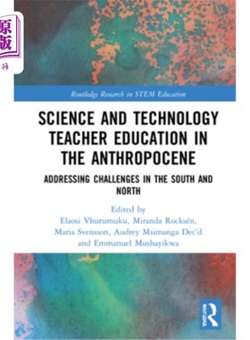 海外直订Science and Technology Teacher Education in the Anthropocene: Addressing Challen 人类世的科学和技术教师教育