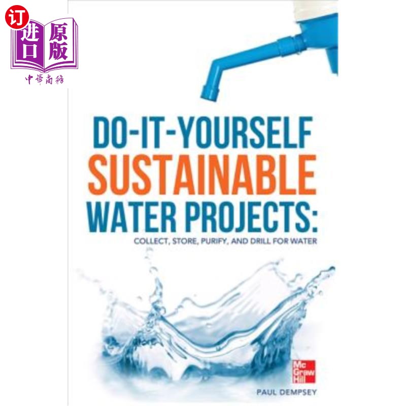 海外直订Do-It-Yourself Sustainable Water Projects: Collect, Store, Purify, and Drill for自己动手可持续水项目：收集、储