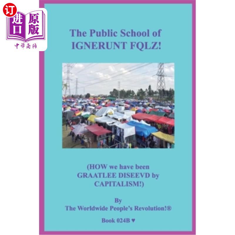 海外直订The Public School of IGNERUNT FQLZ!: (HOW we have been GRAATLEE DISEEVD by CAPIT 无知的公立学校FQLZ！：（我