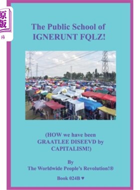 海外直订The Public School of IGNERUNT FQLZ!: (HOW we have been GRAATLEE DISEEVD by CAPIT 无知的公立学校FQLZ！：（我
