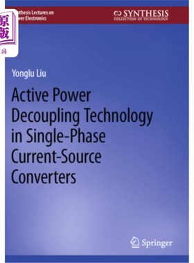 海外直订Active Power Decoupling Technology in Single-Phase Current-Source Converters Active Power D