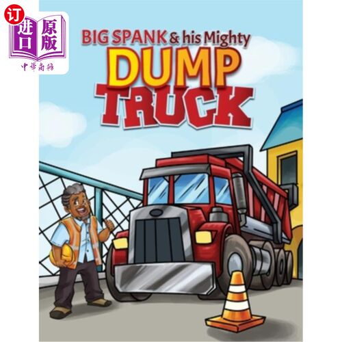 海外直订Big Spank and His Mighty Dump Truck 大屁股和他强大的自卸卡车