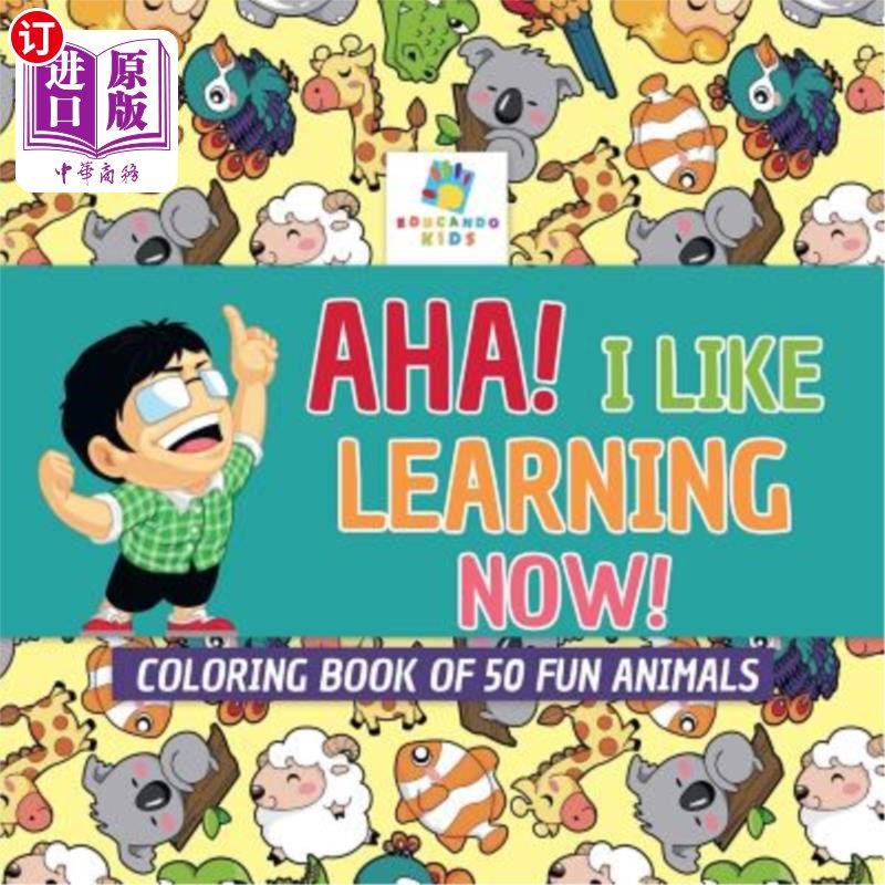 海外直订Aha! I Like Learning Now! Coloring Book of 50 Fun Animals 啊哈！我现在喜欢学习！50只趣味动物彩绘书