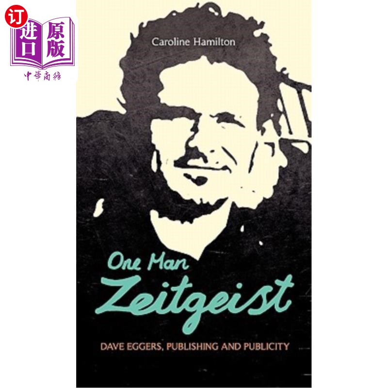 海外直订One Man Zeitgeist: Dave Eggers, Publishing and Publicity 一个人的时代精神:戴夫·埃格斯，出版和宣传