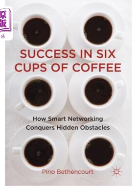 海外直订Success in Six Cups of Coffee: How Smart Networking Conquers Hidden Obstacles 六杯咖啡的成功:聪明的如何
