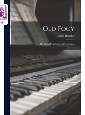海外直订Old Fogy: His Musical Opinions and Grotesques 老守旧:他的音乐观点与荒诞