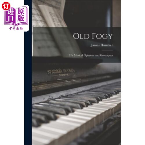 海外直订Old Fogy: His Musical Opinions and Grotesques 老守旧:他的音乐观点与荒诞