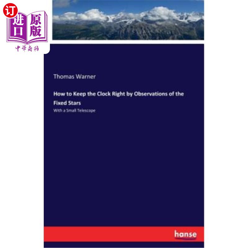 海外直订How to Keep the Clock Right by Observations of the Fixed Stars 如何通过对固定恒星的观测来保持时钟的正确性