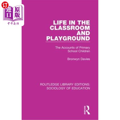 海外直订Life in the Classroom and Playground: The Accounts of Primary School Children 课堂和操场上的生活:小学生的叙