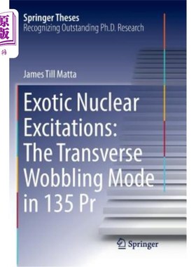 海外直订Exotic Nuclear Excitations: The Transverse Wobbling Mode in 135 PR 外来核激发：135 pr中的横向摆动模式