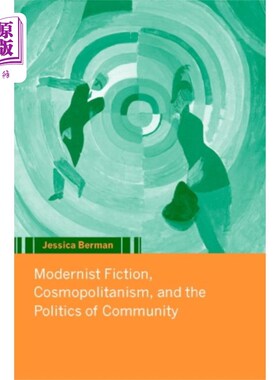 海外直订Modernist Fiction, Cosmopolitanism and the Polit... 现代主义小说、世界主义与社区政治