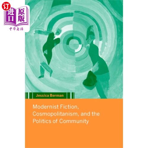 海外直订Modernist Fiction, Cosmopolitanism and the Polit... 现代主义小说、世界主义与社区政治