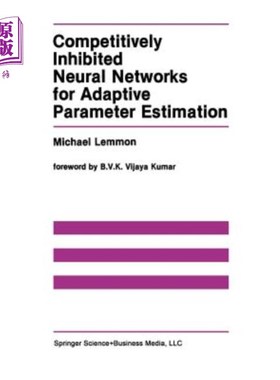 海外直订Competitively Inhibited Neural Networks for Adaptive Parameter Estimation 自适应参数估计的竞争抑制神经