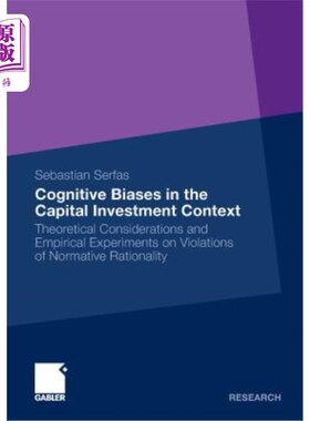 海外直订Cognitive Biases in the Capital Investment Context: Theoretical Considerations a 资本投资语境中的认知偏差: