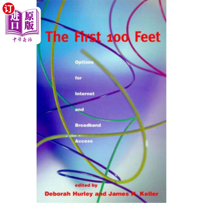 海外直订The First 100 Feet: Options for Internet and Broadband Access 前100英尺：互联网和宽带接入选项