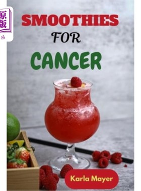 海外直订医药图书Smoothies for Cancer: Nutrient-Packed Blends for Wellness 癌症的冰沙：营养丰富的健康混合物