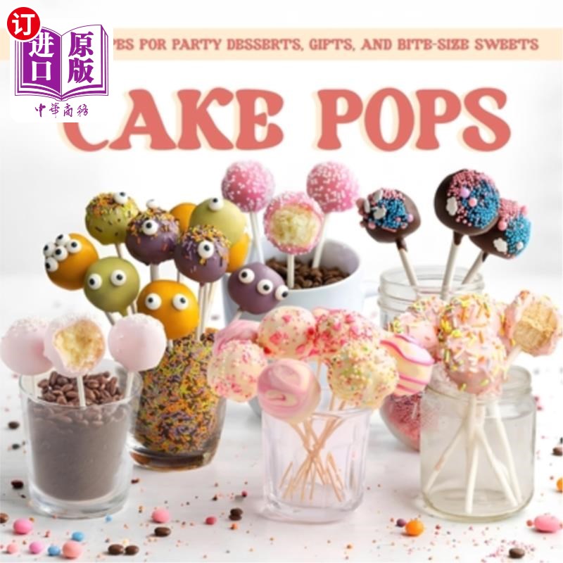 海外直订Cake Pops: Easy Recipes for Party Desserts, Gifts, and Bite Size Sweets 棒棒蛋糕：派对甜点，礼物和一口大小