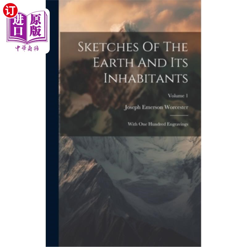 海外直订Sketches Of The Earth And Its Inhabitants: With One Hundred Engravings; Volume 1 地球及其居民的素描：一百幅