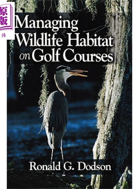 管理高尔夫球场上的野生动物栖息地 Managing Wildlife Habitat On Golf Courses 英文原版 Ronald Ron Dodson 【中商原版】W