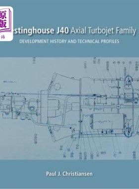 海外直订Westinghouse J40 Axial Turbojet Family: Development History and Technical Profil 西屋J40轴向涡喷发动机系列: