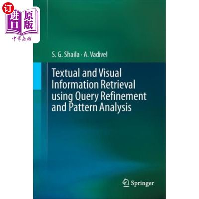 海外直订Textual and Visual Information Retrieval Using Query Refinement and Pattern Anal 使用查询细化和模式分析的文