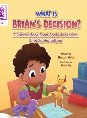 海外直订What Is BRIAN'S DECISION?: A Children's Book About Good & Bad Choices, Empathy,  布莱恩的决定是什么？一本关