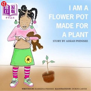 海外直订I am a flower pot made for a plant: A Story by Assiah Phinisee 我是为植物做的花盆:亚西亚·菲尼西的故事