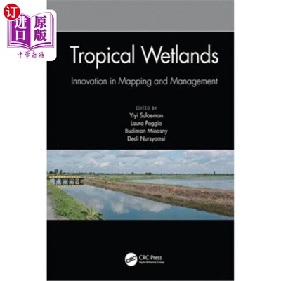 海外直订Tropical Wetlands - Innovation in Mapping and Management: Proceedings of the Int 热带湿地-制图与管理的创新: