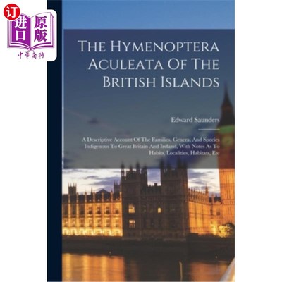海外直订The Hymenoptera Aculeata Of The British Islands: A Descriptive Account Of The Fa 大不列颠群岛的膜翅目:对大