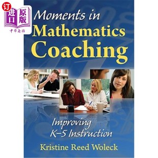 时刻 5教学 Coaching Instruction Mathematics Improving 改进K 海外直订Moments 数学教练