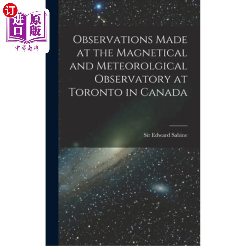 海外直订Observations Made at the Magnetical and Meteorolgical Observatory at Toronto in 在加拿大多伦多的磁和气象观