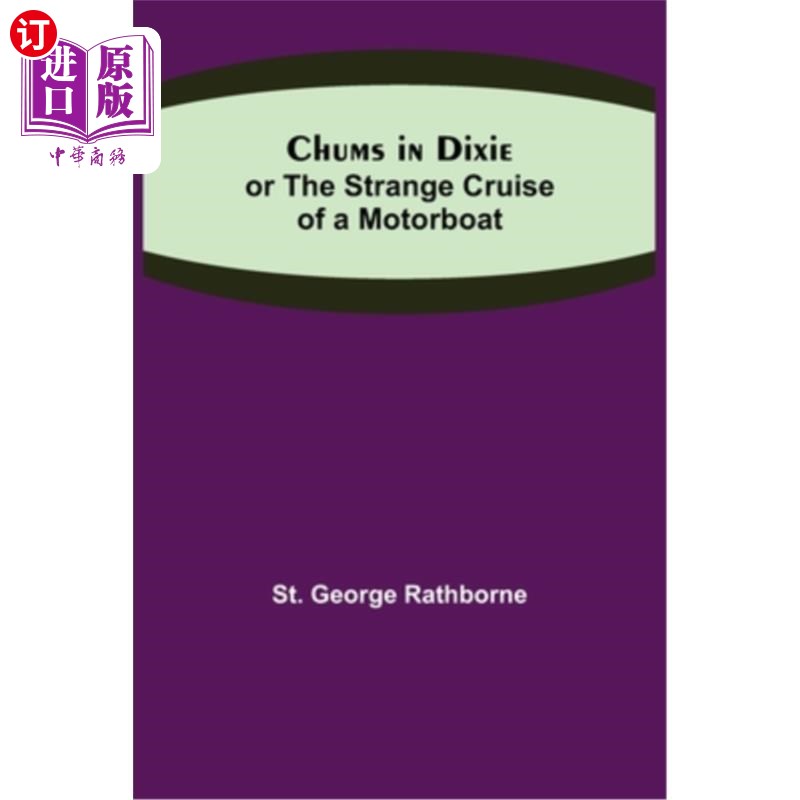 海外直订Chums in Dixie; or The Strange Cruise of a Motorboat 迪克西的朋友;或者《摩托艇的奇异航行