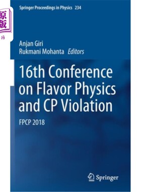 海外直订16th Conference on Flavor Physics and Cp Violation: Fpcp 2018 第十六届风味物理与Cp违逆会议:Fpcp 2018