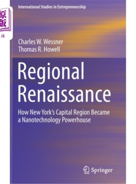 海外直订Regional Renaissance: How New York's Capital Region Became a Nanotechnology Powe 区域复兴:纽约首都地区如何