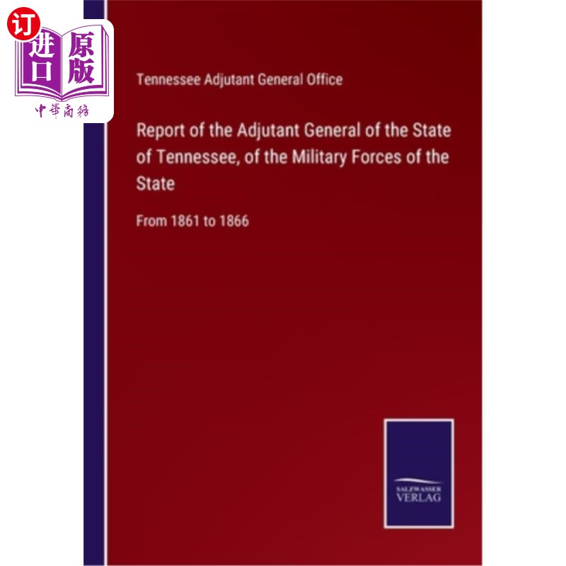 海外直订Report of the Adjutant General of the State of Tennessee, of the Military Forces 田纳西州陆军副官的报告:186