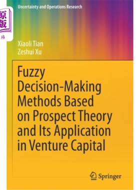 海外直订Fuzzy Decision-Making Methods Based on Prospect Theory and Its Application in Ve 基于前景理论的模糊决策方法