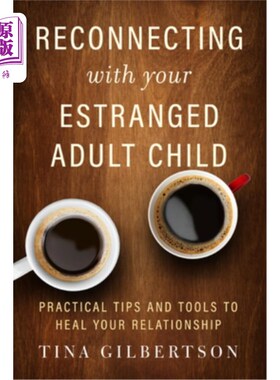 海外直订Reconnecting with Your Estranged Adult Child: Practical Tips and Tools to Heal Y 与你疏远的成年孩子重新联系