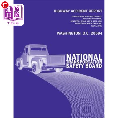海外直订Highway Accident Report: 15-Passenger Van Single-Vehicle Rollover Accidents, Hen 公路事故报告：15起客货两用