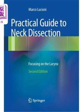 海外直订医药图书Practical Guide to Neck Dissection: Focusing on the Larynx 颈淋巴结清扫术实用指南：关注喉