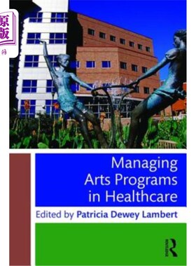 海外直订医药图书Managing Arts Programs in Healthcare 管理医疗保健中的艺术项目