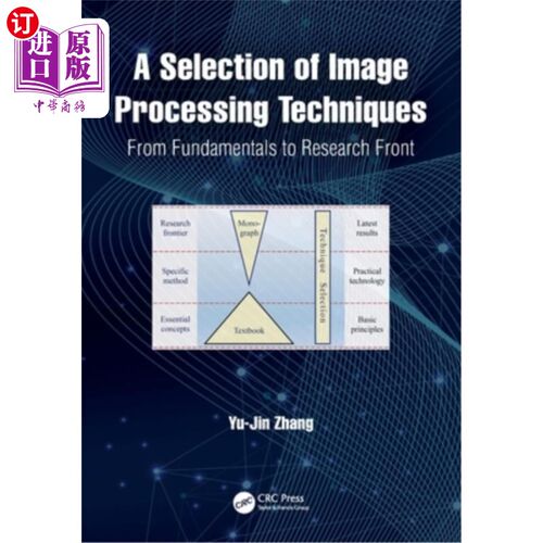 海外直订A Selection of Image Processing Techniques: From Fundamentals to Research Front A Selection