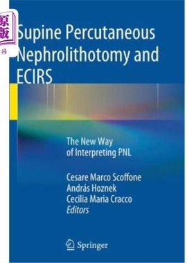 海外直订医药图书Supine Percutaneous Nephrolithotomy and Ecirs: The New Way of Interpreting Pnl 仰卧经皮肾穿刺取石术