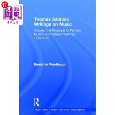 海外直订Thomas Salmon: Writings on Music: Volume II: A Proposal to Perform Musick and Re 托马斯·萨尔蒙:《关于音乐的