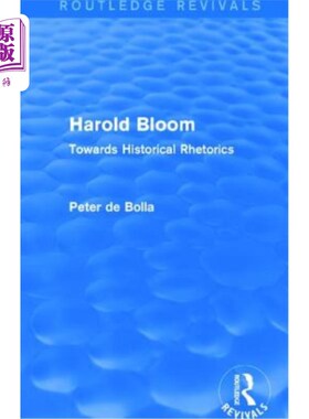 海外直订Harold Bloom (Routledge Revivals): Towards Historical Rhetorics 哈罗德·布鲁姆(劳特利奇复兴):走向历史修辞学